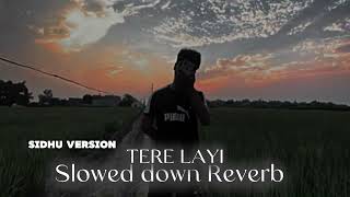 Tere Layi  Sidhu Version  Slowed Down Reverb 2024 Last [upl. by Noman]