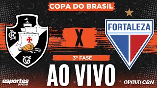 🔴Vasco x Fortaleza  AO VIVO com Liuê Góis  Copa do Brasil  3ª fase volta [upl. by Heintz787]