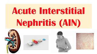 Acute Interstitial Nephritis AIN  Causes Pathophysiology Symptoms Diagnosis Treatment [upl. by Lenrad]