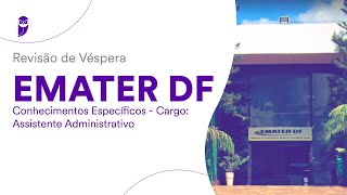 Revisão de Véspera EMATER DF  Conhecimentos Específicos  Assistente Administrativo [upl. by Haman]