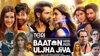 Teri Baaton Main Aisa Uljha Jiya Full Movie 2024 HD review amp facts  Shahid Kapoor Kriti Sanon [upl. by Elocim]