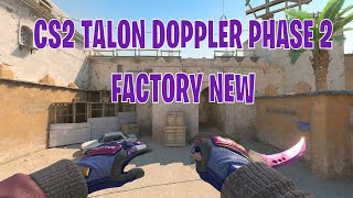 Talon Knife Doppler Phase 2  CS2 Skin Showcase 79 [upl. by Roderica]