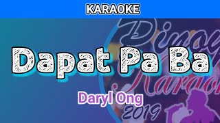 Dapat Pa Ba by Daryl Ong Karaoke [upl. by Nylear]