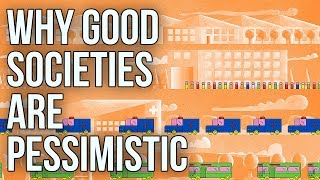 Why Good Societies Are Pessimistic [upl. by Adelaja]