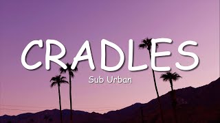 Sub Urban  Cradles Lyrics [upl. by Salmon]