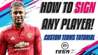 Fifa 19 Custom Teams Tutorial  HOW TO SIGN ANY PLAYER [upl. by Noiro]