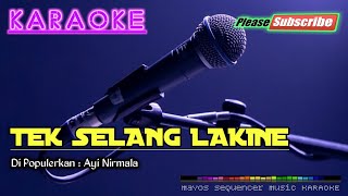 TEK SELANG LAKINE Ayi Nirmala KARAOKE [upl. by Aleuqahs]