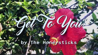 The Honeysticks  Get To You [upl. by Nnyleve]