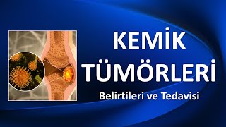 KEMÄ°K TÃœMÃ–RLERÄ° Belirtileri ve Tedavisi [upl. by Salvay]