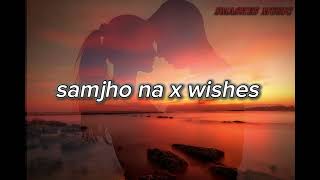 Samjho na X wishes  slow reverb 🖤 SMASHES MUSIC  rendaextra trend [upl. by Bathesda]