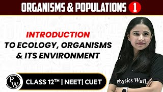 Organisms amp Populations 01  Introduction to Ecology Organisms amp Its Environment  12thNEETCUET [upl. by Drapehs]