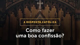 NOVA RESPOSTA CATÓLICA Como fazer uma boa confissão [upl. by Suzan]