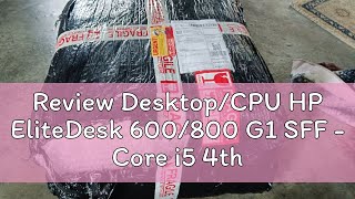 Review DesktopCPU HP EliteDesk 600800 G1 SFF  Core i5 4th Gen  Ram 8GB amp SSD 256GB used [upl. by Follansbee]