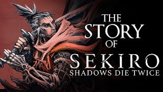 A Story Breakdown of Sekiro Shadows Die Twice [upl. by Monk294]