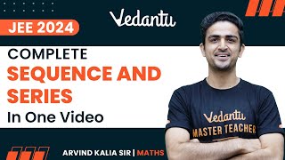 Sequence and Series Class 11  One Shot  IIT JEE  JEE 2024  Arvind Kalia Sir  Vedantu JEE [upl. by Etnomaj]