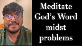 Meditate God’s Word midst problems [upl. by Saerdna53]