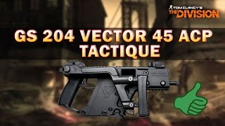 VECTOR 45 ACP TACTIQUE GS 204  DEVEZ VOUS LACHETER   THE DIVISION [upl. by Ayar]