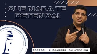 QUE NADA TE DETENGA APÓSTOL ALEJANDRO PALAVECINO [upl. by Reyaht]