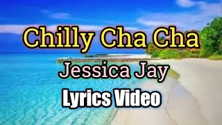 Chilly Cha Cha  Jessica Jay Lyrics Video [upl. by Ube]