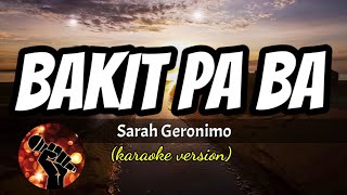 BAKIT PA BA  SARAH GERONIMO karaoke version [upl. by Emsmus]