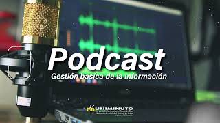 Podcast Gestion Basica de la Informacion  Uniminuto [upl. by Vasyuta]