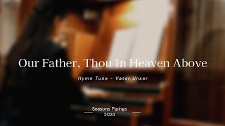 Our Father Thou In Heaven Above [upl. by Kimmy]