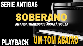 Soberano  PLAYBACK UM TOM ABAIXO  Amanda Wanessa e Josafá Souza [upl. by Vaish334]