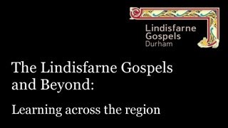 Lindisfarne Gospels and Beyond  Learning Across the Region [upl. by Adnoved]