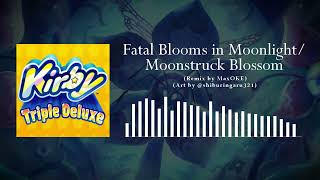 Fatal Blooms in Moonlight  Moonstruck Blossom  Kirby Triple Deluxe REMIX [upl. by Olwen]