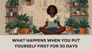 I Focused on Myself for 30 Days and Heres What Happened [upl. by Swaine]