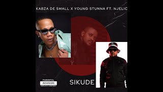 Kabza De Small x Njelic x Young Stunna  Sikude New Hit Song 2024 [upl. by Mcbride]