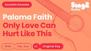 Paloma Faith  Only Love Can Hurt Like This Acoustic Karaoke [upl. by Liagiba]