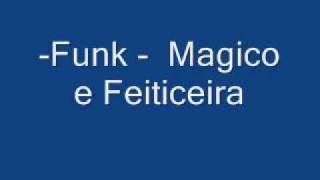 Funk Magico e Feiticeira [upl. by Adnileb]