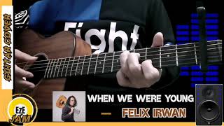 WHEN WE WERE YOUNG  ADELE FELIX IRWAN VERSION  Guitar Cover  EzeJAM 🎶💕🎸 [upl. by Oruhtra]