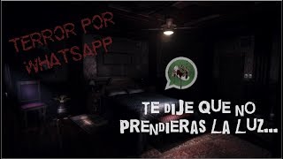 TERROR POR WHATSAPP 13 Has lo que sea pero no prendas la luz [upl. by Netsruk]