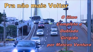 Pra não mais Voltar  O FILME  Dublado  Completo  Dirigido Marcos Ventura e Elizete França [upl. by Russi]