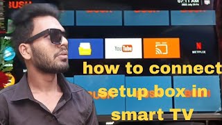 how to connect setup box in smart TV by ajay verma [upl. by Derrik223]