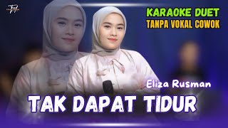 TAK DAPAT TIDUR KARAOKE DUET TANPA VOKAL COWOK Ft  Eliza Rusman [upl. by Nafri319]