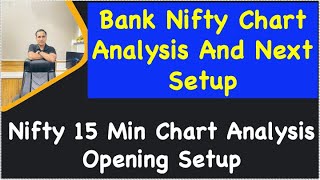 Bank Nifty Chart Analysis And Next Setup  Nifty 15 Min Chart Analysis Opening Setup [upl. by Anelis]