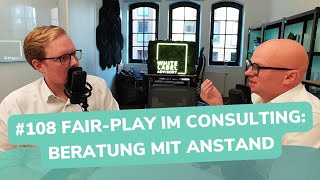 FairPlay im Consulting Beratung mit Anstand  Folge 108  Besser Beraten  ConsultingPodcast [upl. by Marden]