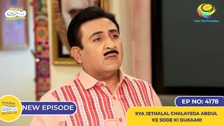 NEW Ep 4178  Kya Jethalal Chalayega Abdul Ke Sode ki Dukaan I Taarak Mehta Ka Ooltah Chashmah [upl. by Consalve]