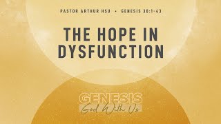 021124  Genesis God With Us  The Hope In Dysfunction [upl. by Ia]