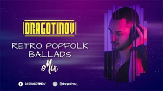 DJ DRAGOTINOV  RETRO POPFOLK BALLADS Mix [upl. by Yrekcaz4]