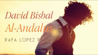 David Bisbal  AlAndalus Rafa López Remix [upl. by Nois169]