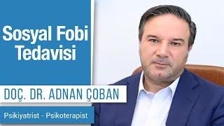 Sosyal Fobi Tedavisi  Dr Adnan Çoban [upl. by Malti341]