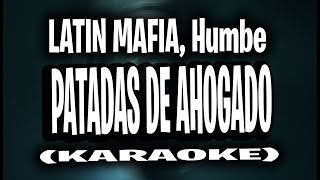 LATIN MAFIA Humbe  Patadas de Ahogado KARAOKE  INSTRUMENTAL [upl. by Ahmed125]