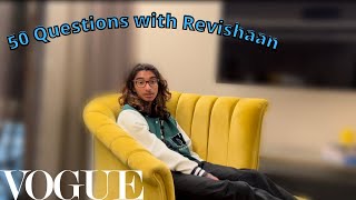 50 Questions with Revishaan  Vogue Style [upl. by Joub290]