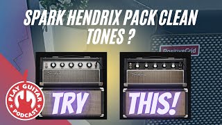 Spark Hendrix Pack Clean Tones TRY THIS [upl. by Ludeman813]