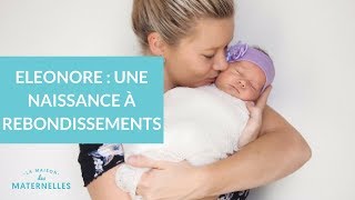 Eléonore  une naissance à rebondissements  La Maison des maternelles LMDM [upl. by Gapin]