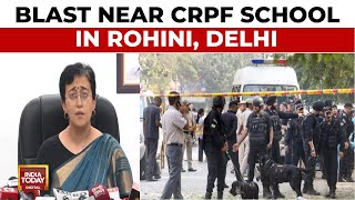 Delhi Blast Blast Near CRPF School In Rohini CM Atishi Criticises Central Government  India Today [upl. by Elkin715]